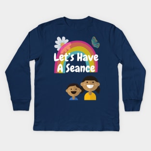 Let's Have A Seance Kids Long Sleeve T-Shirt